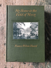 Load image into Gallery viewer, My Home in the Field of Mercy by Frances Wilson Huard with drawings by Charles Huard
