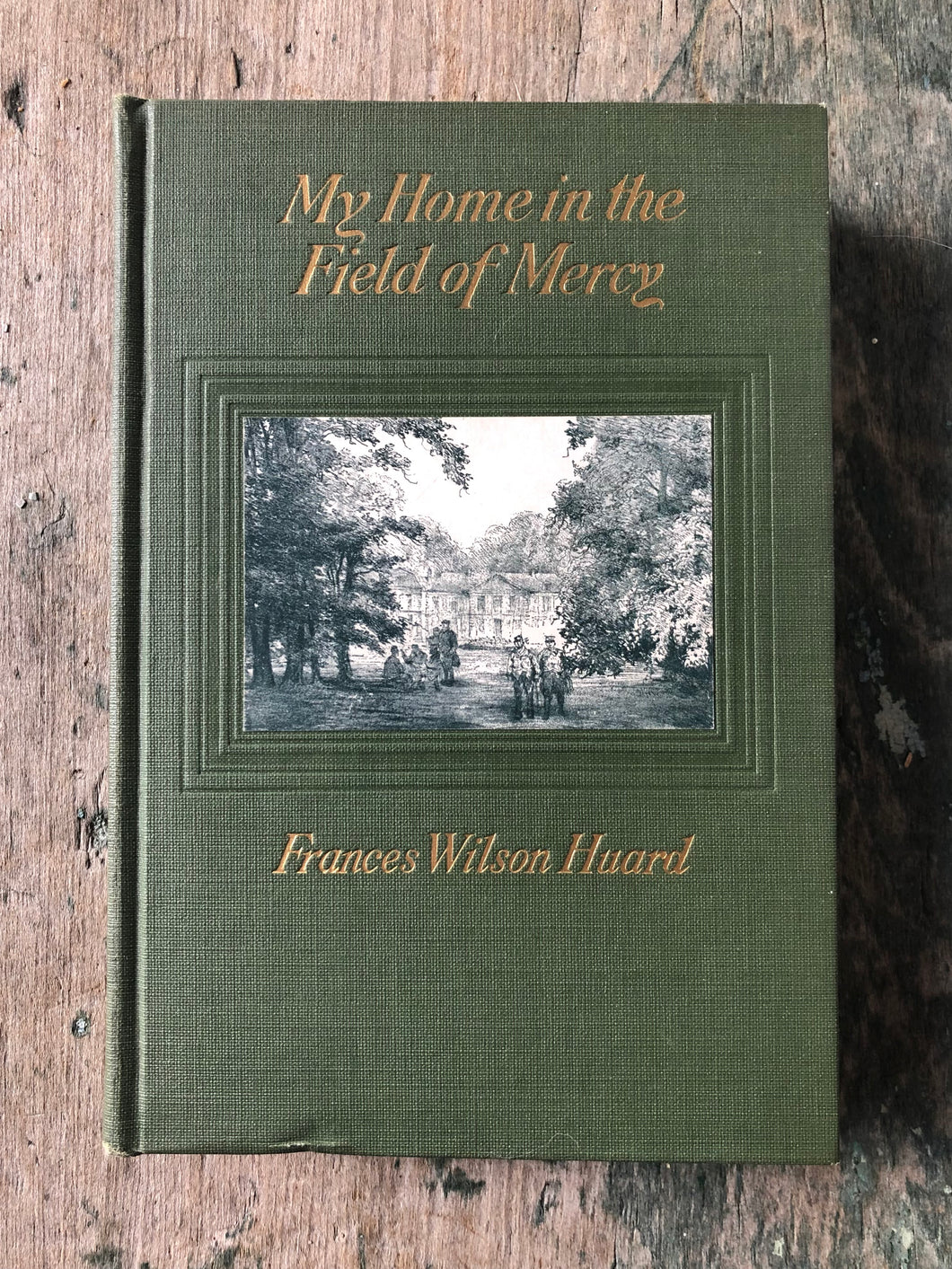 My Home in the Field of Mercy by Frances Wilson Huard with drawings by Charles Huard