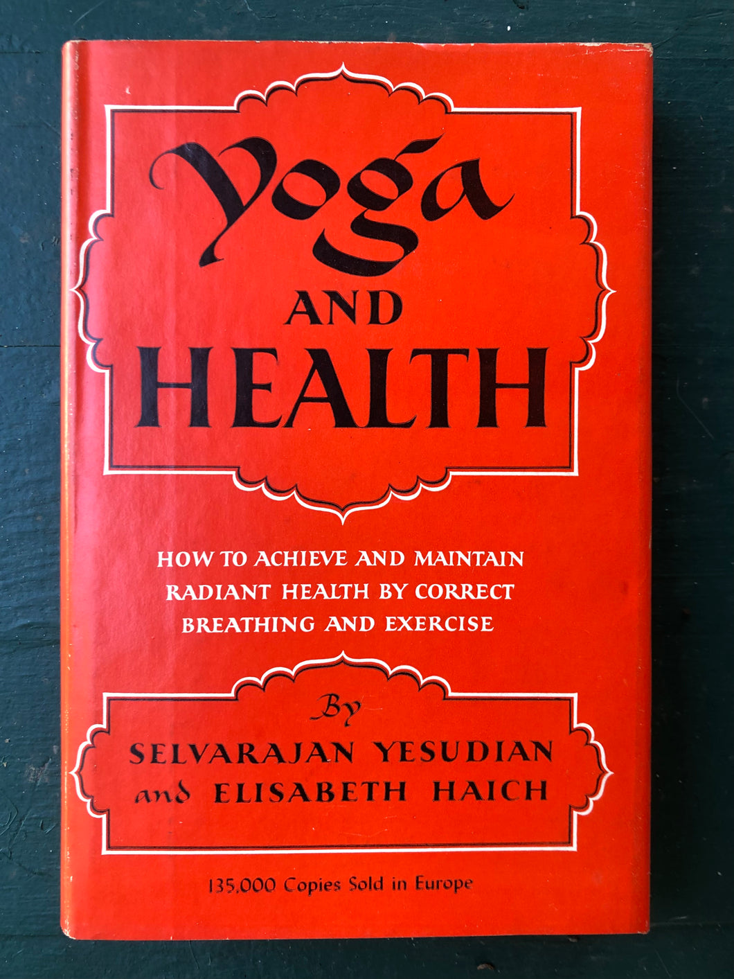Yoga and Health. by Selvarajan Yesudian and Elisabeth Haich
