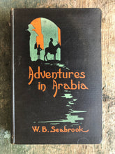 Load image into Gallery viewer, Adventures in Arabia: Among the Bedouins, Druses, Whirling Dervishes, &amp; Yezidee Devil Worshipers. by W. B. Seabrook. INSCRIBED.
