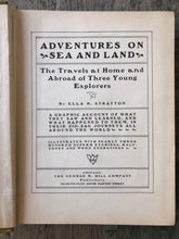 Load image into Gallery viewer, Adventures on Sea and Land: The Travels at Home and Abroad of Three Young Explorers. by Ella H. Stratton

