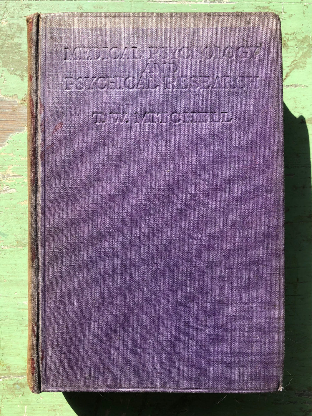 Medical Psychology and Psychical Research. by T. W. Mitchell, M.D. FIRST EDITION.