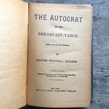 Load image into Gallery viewer, The Autocrat of the Breakfast-Table. Every Man His Own Boswell. By Oliver Wendell Holmes

