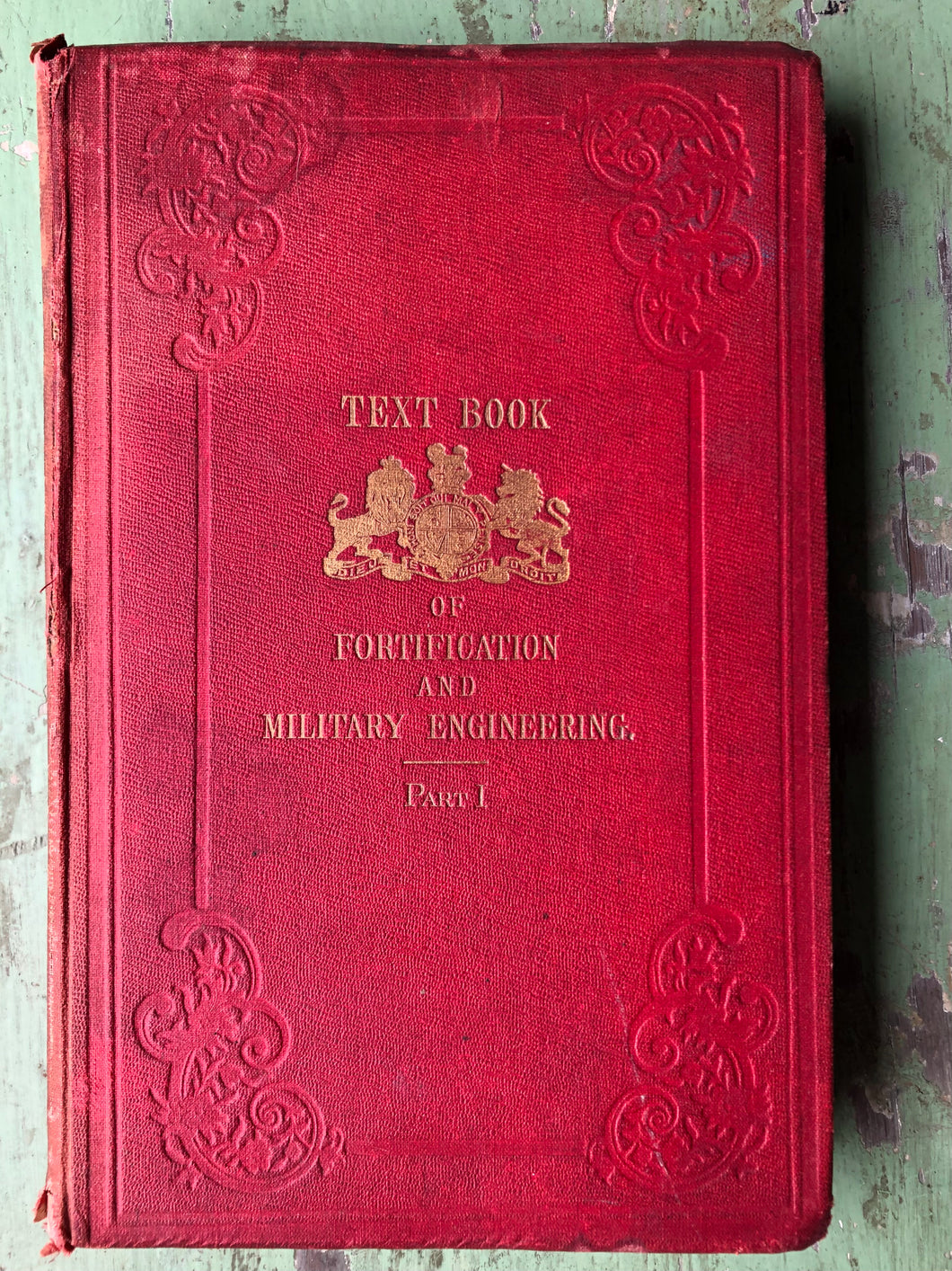Text Book of Fortification and Military Engineering, for Use at the Royal Military Academy, Woolwich. Part I.