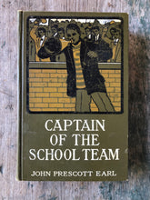 Load image into Gallery viewer, Captain of the School Team by john Prescott Earl. Illustrated by Ralph L. Boyer
