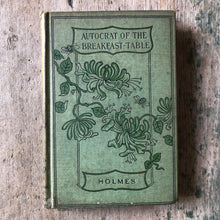 Load image into Gallery viewer, The Autocrat of the Breakfast-Table. Every Man His Own Boswell. By Oliver Wendell Holmes
