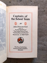 Load image into Gallery viewer, Captain of the School Team by john Prescott Earl. Illustrated by Ralph L. Boyer
