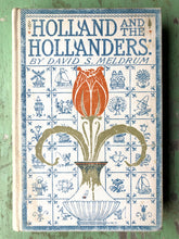 Load image into Gallery viewer, Holland and the Hollanders. by David S. Meldrum
