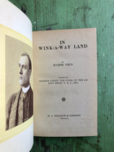 Load image into Gallery viewer, &quot;In Wink-A-Way Land&quot; by Eugene Field
