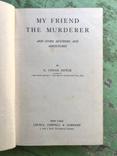 Load image into Gallery viewer, My Friend the Murderer and Other Mysteries and Adventures by A. Conan Doyle
