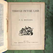 Load image into Gallery viewer, Through Picture Land by C. L. Mateaux
