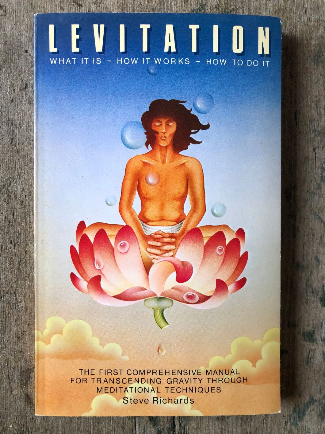 Levitation: What It Is ~ How It Works ~ How to Do It. by Steve Richards