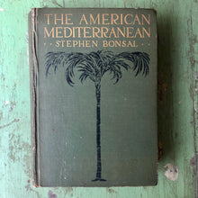 Load image into Gallery viewer, The American Mediterranean by Stephen Bonsal
