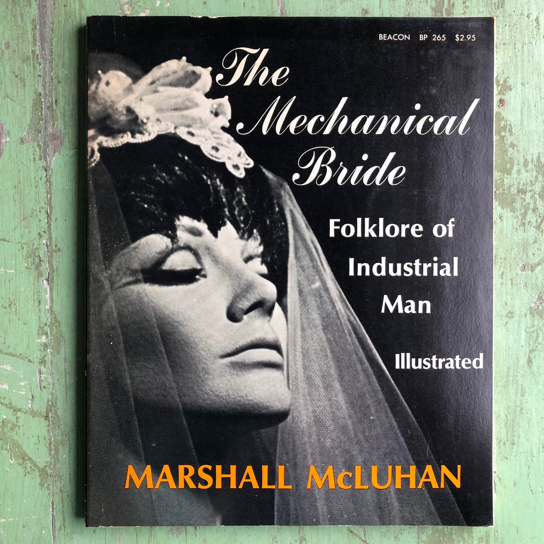 The Mechanical Bride: Folklore of Industrial Man. by Marshall McLuhan