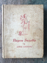 Load image into Gallery viewer, Bayou Suzette. Story and pictures by Lois Lenski. FIRST EDITION.
